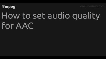 How to set audio quality for AAC #ffmpeg