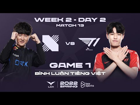 [20.01.2022] DRX vs T1 - Ván 1 | Bình Luận Tiếng Việt | LCK Mùa Xuân 2022