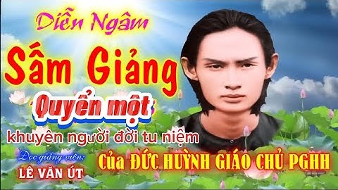 Sấm Giảng của Đức Huỳnh Giáo Chủ,quyển một,[1],giọng đọc hay, Lê Văn Út ngâm