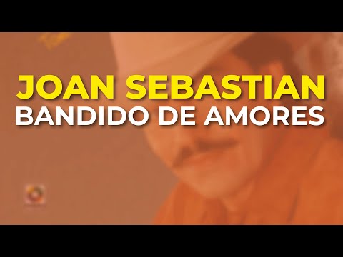 Joan Sebastian - Bandido de Amores (Audio Oficial)