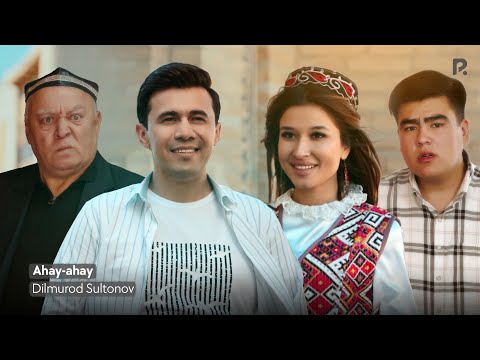 Dilmurod Sultonov — Ahay-ahay | Дилмурод Султонов — Ахай-ахай