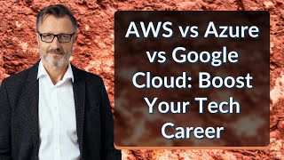 AWS vs Azure vs Google Cloud: Boost Your Tech Career