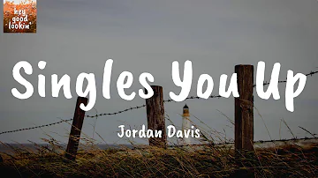 Singles You Up - Jordan Davis (Lyrics)