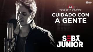 Sebá Junior - Cuidado Com A Gente