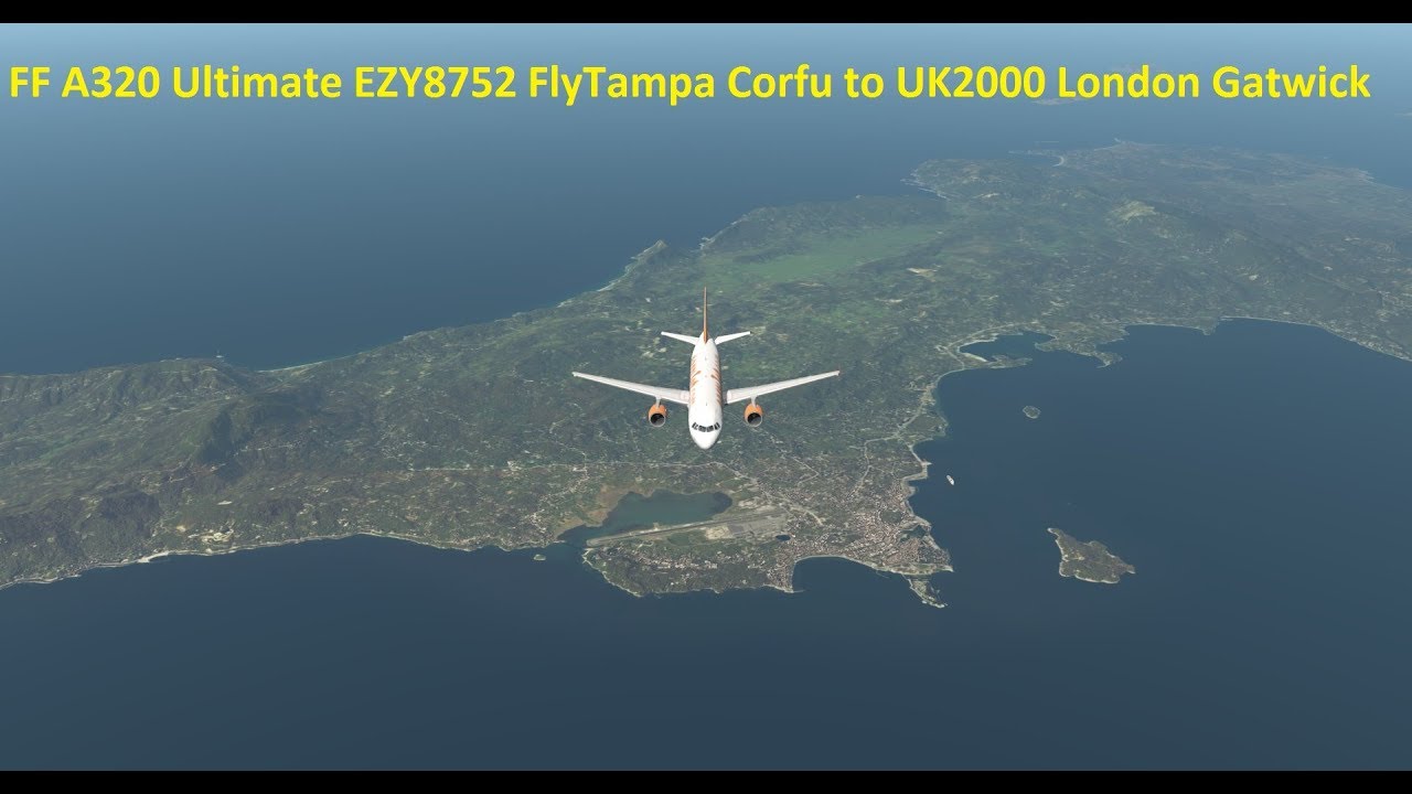 A320 Ultimate FlyTampa's Corfu to UK2000's Gatwick EZY8752 YouTube