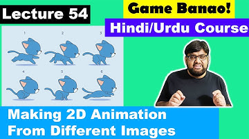Game Development Course- Urdu/Hindi-[Sec 7 Lecture 54] - Make simple animation with different images