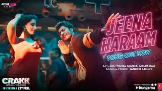CRAKK: Jeena Haraam (Song) | Vidyut Jammwal, Nora Fatehi | Tanishk Bagchi | Vishal Mishra,Shilpa Rao