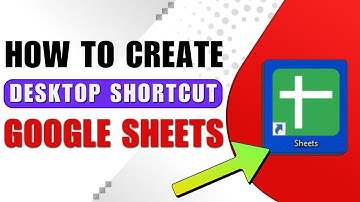 How to Create Google Sheet Shortcut on Desktop