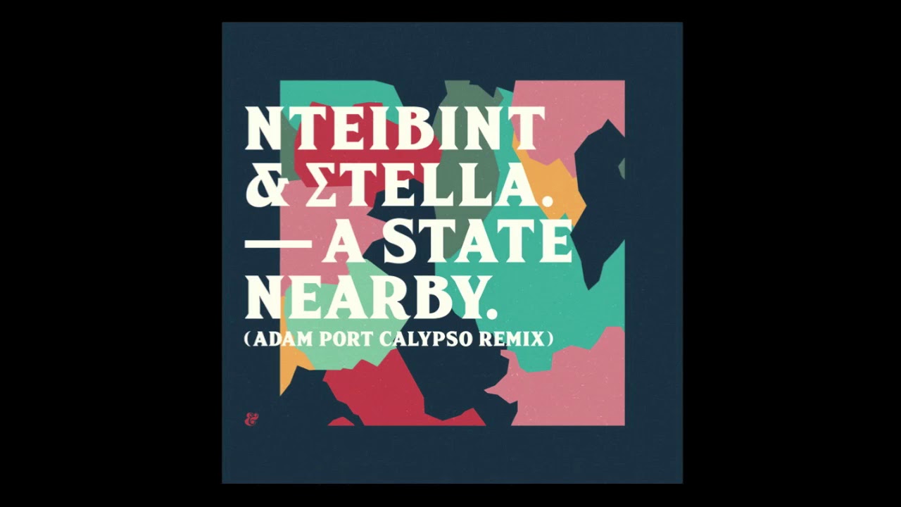 NTEIBINT & Stella - A State Nearby (Adam Port Calypso Remix)
