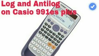 How To Find Log And Antilog On Casio 991es Plus Youtube