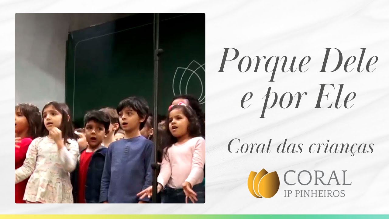 Porque Dele e por Ele | Coral Infantil | IPP