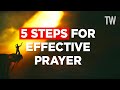 Five Steps to a More Effective Prayer Life