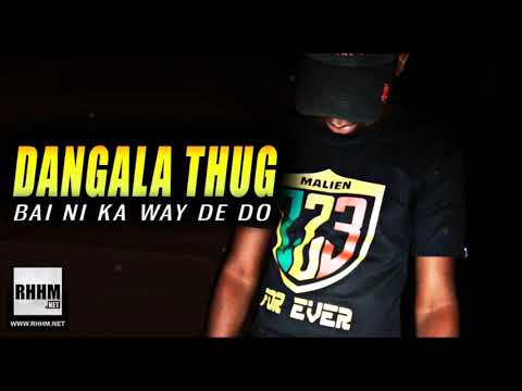 DANGALA THUG - BAI NI KA WAY DE DO (2019)