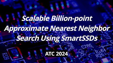 [최신 연구 동향] Scalable Billion-point Approximate Nearest Neighbor Search Using SmartSSDs (ATC 2024)