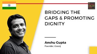 Famous GOONJ – redefining philanthropy & bringing inclusivity | Anshu Gupta | TBCY Profile
