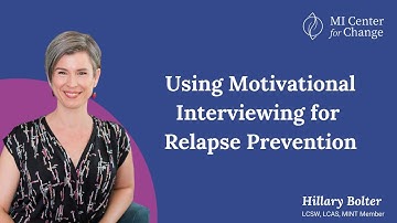 Using Motivational Interviewing for Relapse Prevention - MI Center for Change