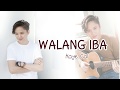 WALANG IBA by Kaye Cal