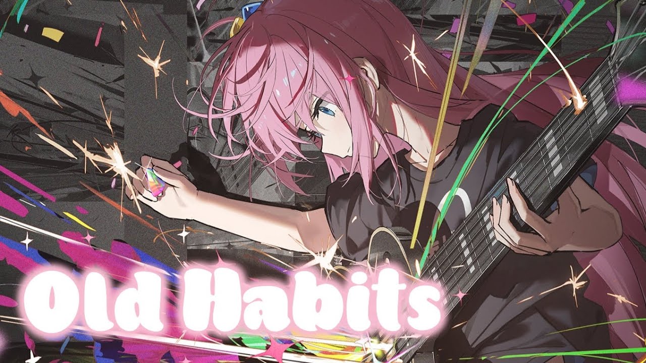 Nightcore - Old Habits (Lyrics) Nightcore - Old Habits (Lyrics)