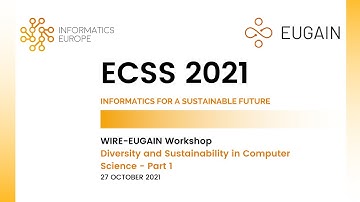 ECSS 2021. WIRE-EUGAIN Workshop. Diversity and sustainability in computer science - part 1