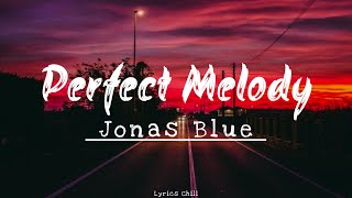 Perfect Melody - Jonas Blue ft. Julian Perretta[New Lyrics]🎶🎶
