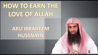 10 Ways To Earn The Love Of Allah || Abu Ibraheem Hussnayn