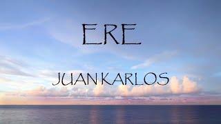 Ere - Juan Karlos (Lyrics)