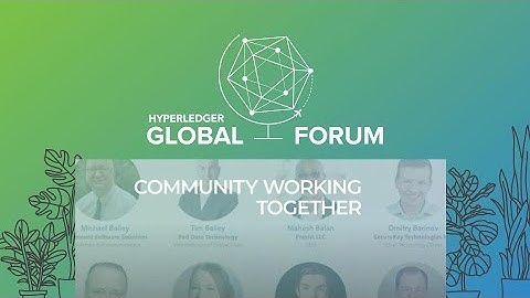 Hyperledger Global Forum 2021 - Highlights | Open Source Blockchain Technologies
