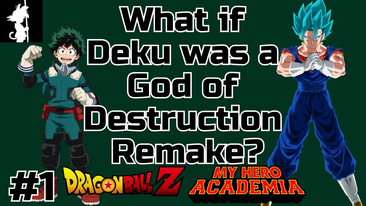What if Deku was a God of Destruction? Remake(Part 1)