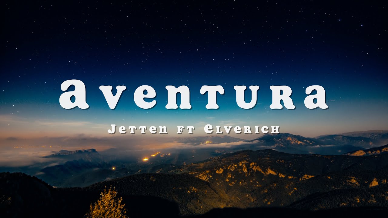 Jetten ft Elverich - Aventura (Letra/Lyrics)