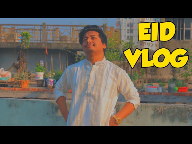 Eid Special Vlog (ঈদ মোবারক) Vlog 9 - NoobGamer BBF class=