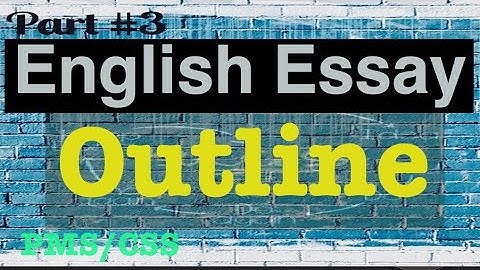 CSS/PMS English ESSAY LECTURE SERIES PART 3: OUTLINE | Learn to Lead