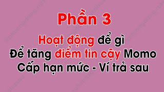 Phần 3 : Momo - Hoạt động để gì Để tăng điểm tin cậy Momo | Cấp hạn mức - Ví trả sau screenshot 5