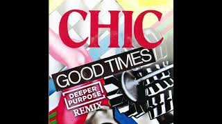 Chic - Good Times (Deeper Purpose Remix)