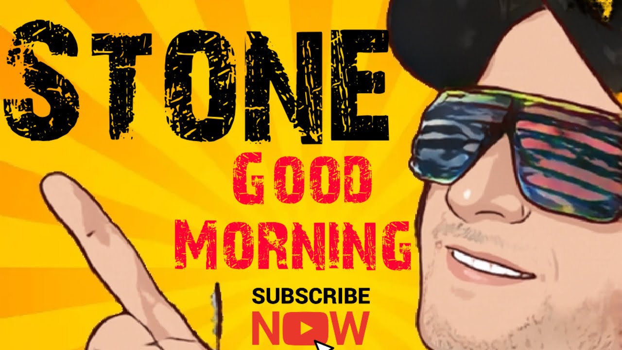 Stone Good Morning - YouTube