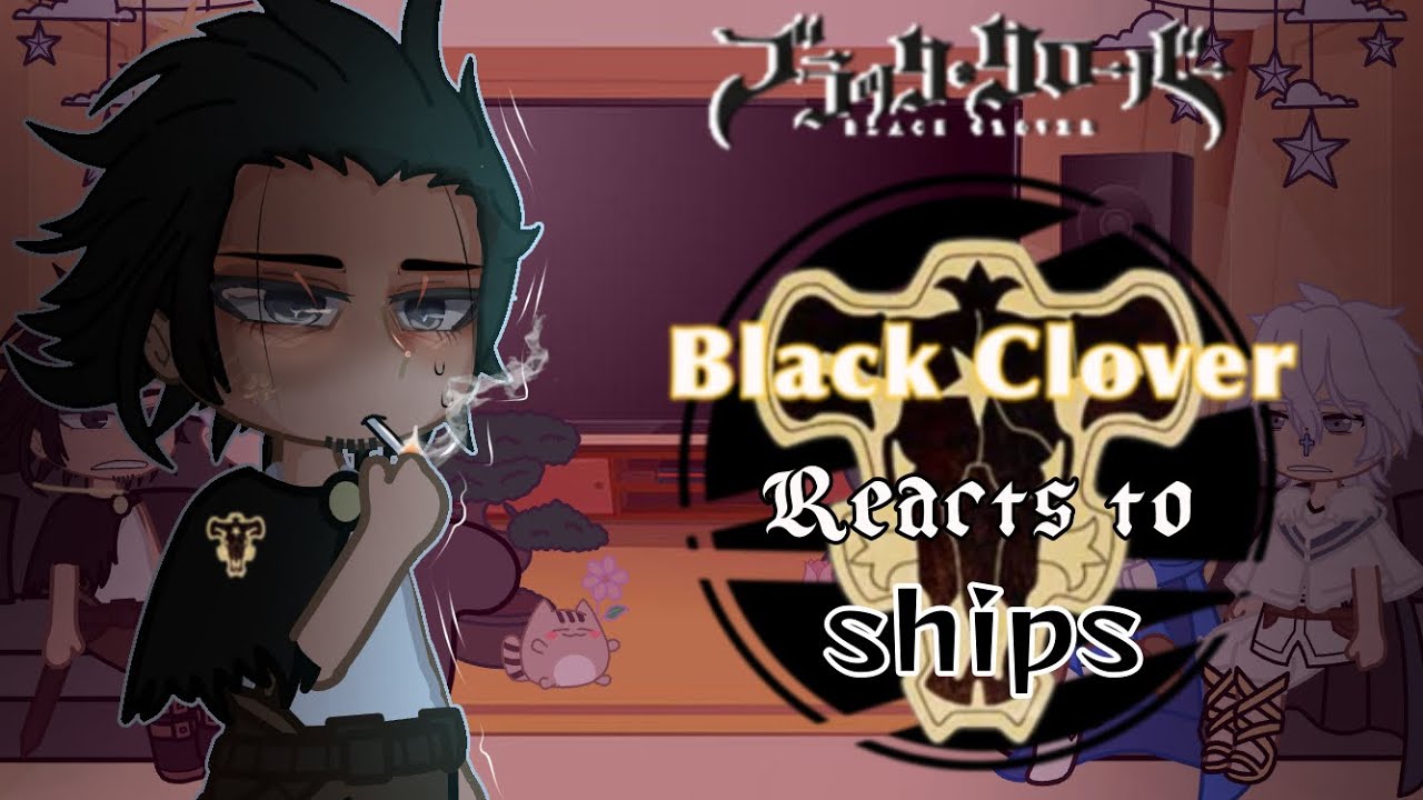 🍀 Black Clover Reacts to Ships │ Black Clover Reacts 🍀