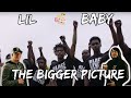 LIL BABY EXPOSING THE TRUTH!! | Lil Baby - The Bigger Picture Reaction