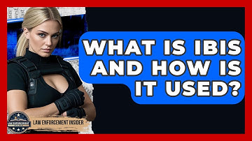 What Is IBIS And How Is It Used? - Law Enforcement Insider