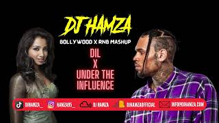 DIL X UNDER THE INFLUENCE | SHREYA GHOSHAL | CHRIS BROWN | DJ HAMZA | BOLLYWOOD/ RNB MASHUP