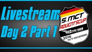 5. MCT Adventscup 2016 - Czypu-Drom - Livestream Day 2 Part 1