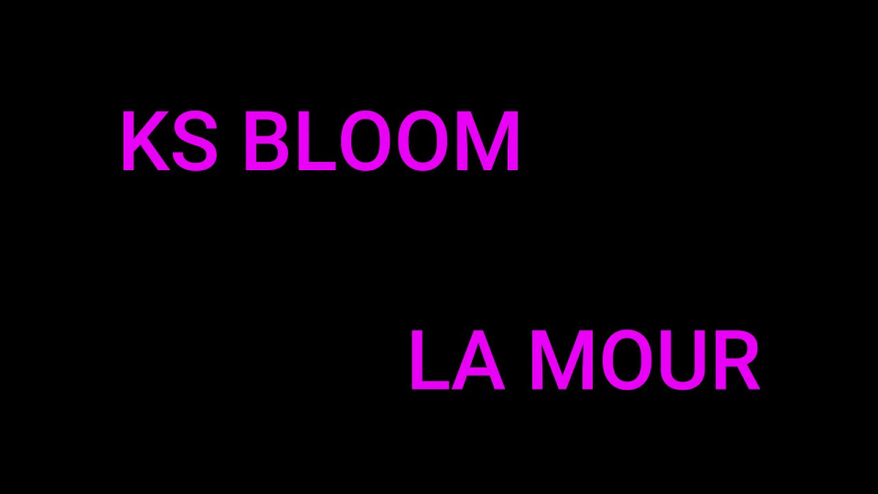 Guarda KS Bloom - LA MOUR Lyrics Paroles su YouTube Guarda KS Bloom - LA MOUR Lyrics Paroles su YouTube