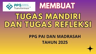 CARA MEMBUAT TUGAS MANDIRI DAN REFLEKSI PPG PAI 2025