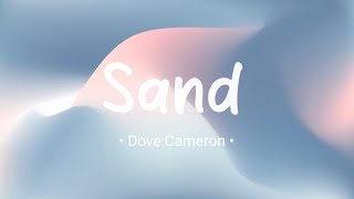 Sand (Lyrics) - Dove Cameron | Saudade Sonics