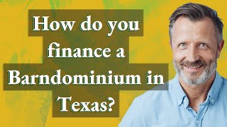 How do you finance a Barndominium in Texas?