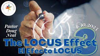 CLCSB | The LOCUS Effect, Part 3 | Pastor Doug Neal - 4/30/2023