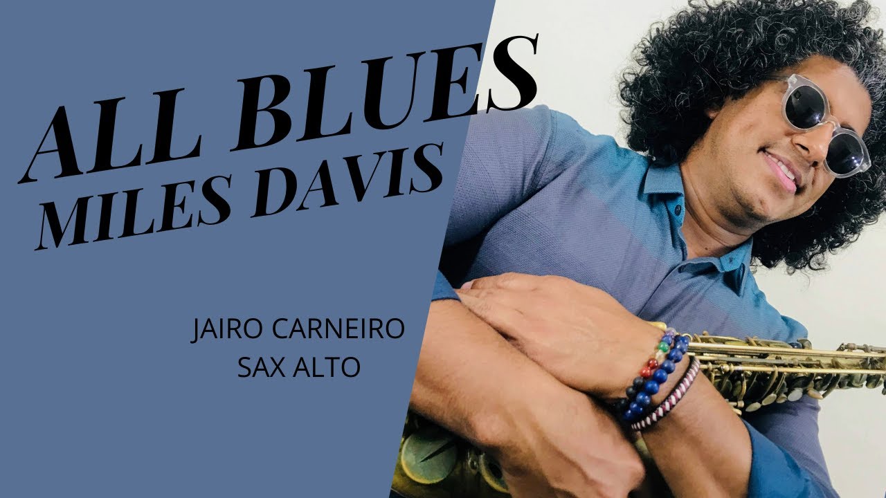 ALL BLUES - MILES DAVIS - SAX ALTO - JAIRO CARNEIRO