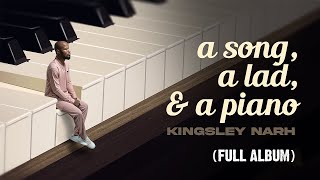 Kingsley Narh - A Song, a Lad &amp; a Piano (FULL ALBUM)