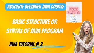 2. Basic Structure of a Java Program | Hello World Program | Writing First Java Program