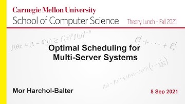 Mor Harchol-Balter: Optimal Scheduling for Multi-Server Systems