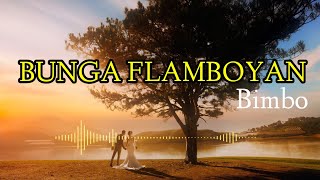 Bimbo - BUNGA FLAMBOYAN ( Lirik )