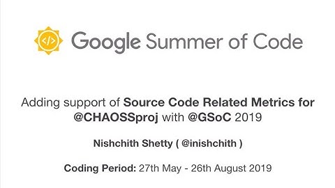CHAOSS - GSoC 2019: Support of Source Code Related Metrics - inishchith